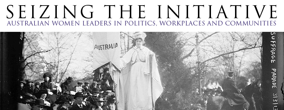 Seizing the Initiative: Australian Women Leaders in Politics, Workplaces and Communities
